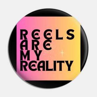 REELS ARE MY REALITY - STRONG BUBBLE Pin