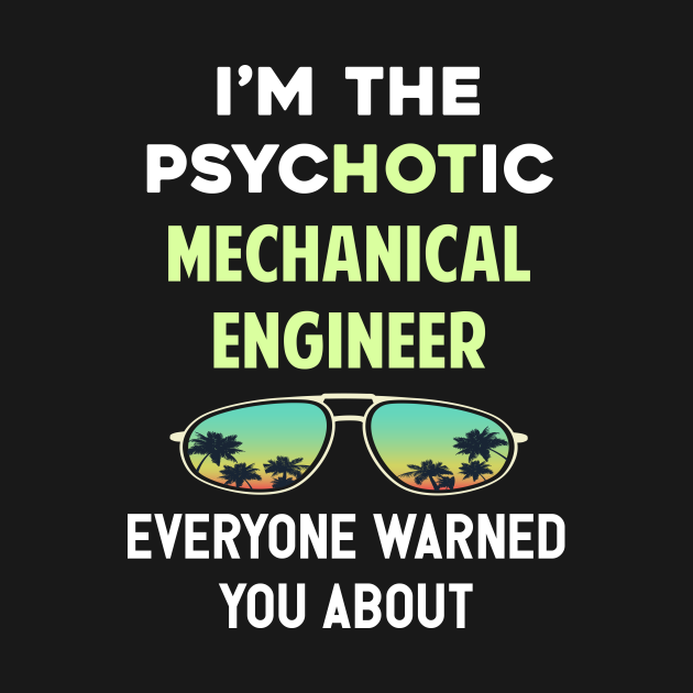 Disover Psychotic Mechanical engineer - Mechanical Engineer - T-Shirt