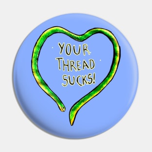 Your thread sucks! Quote design Pin