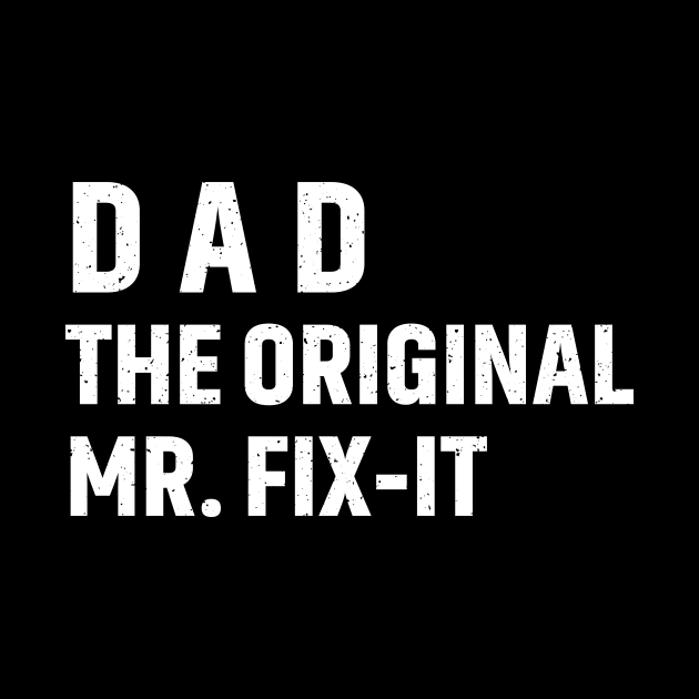 Dad The Original Mr. Fix-It by trendynoize