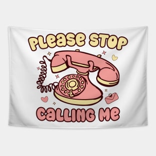 Valentine Please Stop Calling Me Tapestry