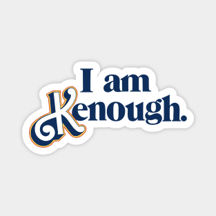 I am Kenough Magnet