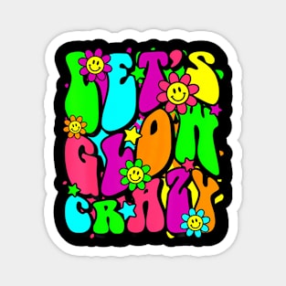 Let Glow Crazy Retro Colorful Bday Funny Birthday Squad Magnet