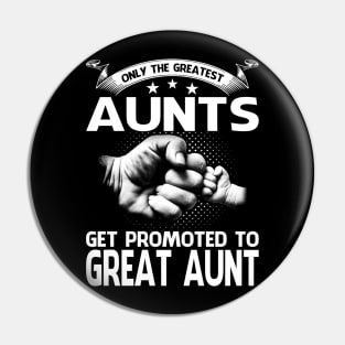 Only The Greatest Aunts Get Promoted To Great Aunt Pin