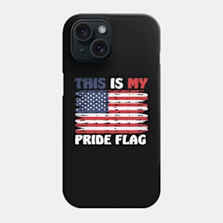 This Is My Pride Flag USA American Patriotic 4th of July Phone Case