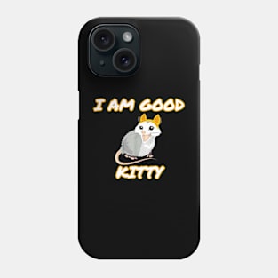 I am Good Kitty Phone Case