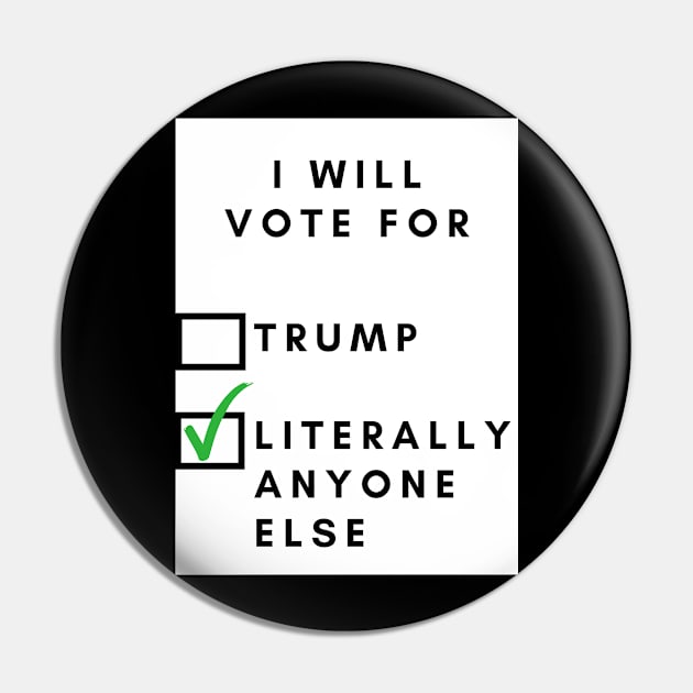 I will vote for, (trump) / literally anyone else Pin by BlueMagpie_Art