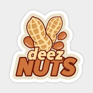 deez nuts shirt Magnet