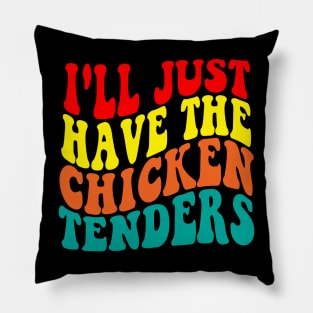 I'll just have the chicken tenders Pillow