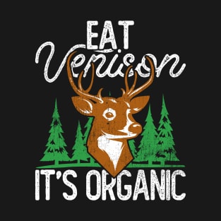 Eat Venison It's Organic, Hunting T-Shirt