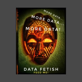 Data Fetish T-Shirt