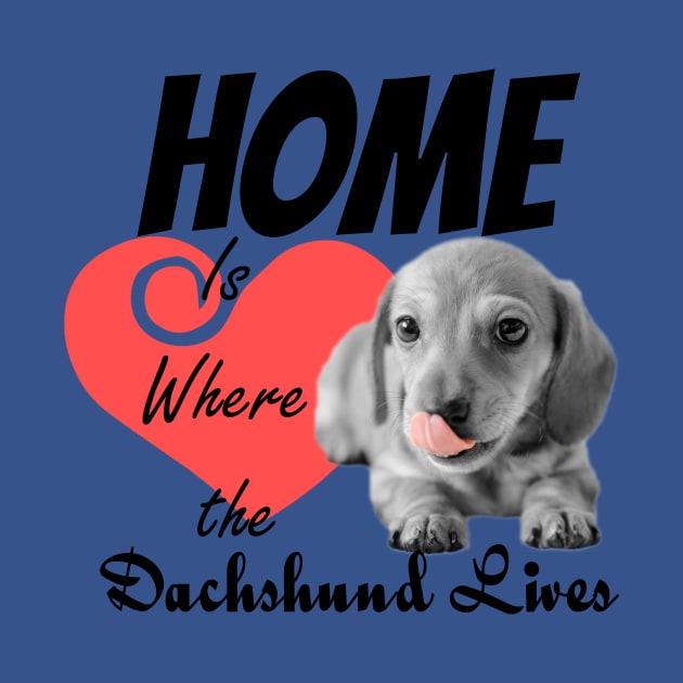 Home is Where the Dachshund Lives by tribbledesign