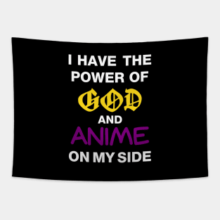 I Have The Power Of God And Anime On My Side Tapestry