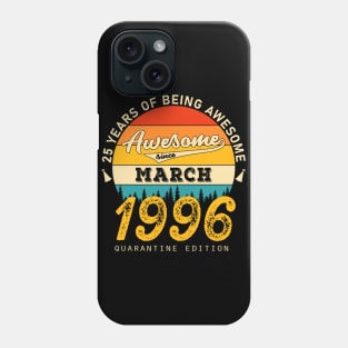 25th Birthday Awesome Since March 1996 Phone Case