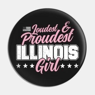 Loudest & Proudest Illinois Girl Pin