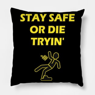 Stay Safe Or Die Tryin Safety Joke Work Humor Pillow