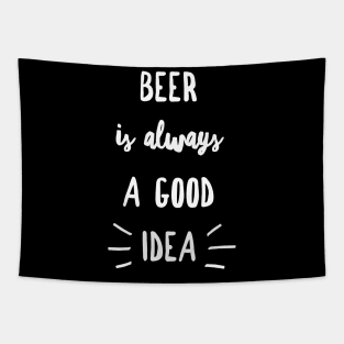 Beer is always a good idea Tapestry