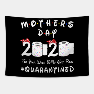 Mother's Day 2020 The Year When Shit Got Real #Quarantined Tapestry