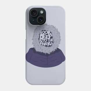 Look Deep Into The Parka Phone Case