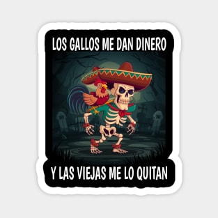 Los gallos me dan dinero y las viejas me lo quitan Magnet