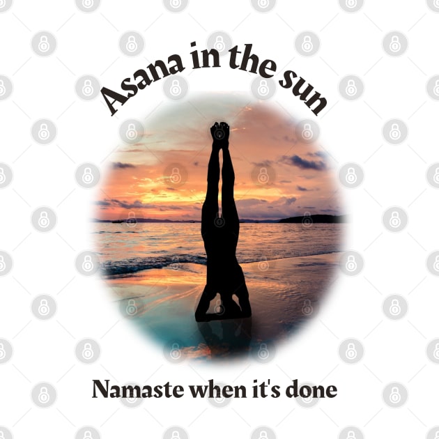 Asana in the sun: Namaste when it's done by Kinship Arts