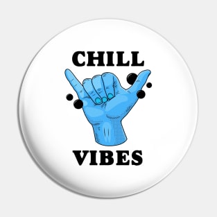 Chill Vibes Pin