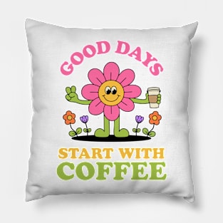 Good Days Start With Coffee Pillow