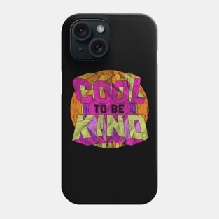 Cool to be Kind Phone Case