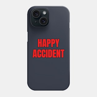 Happy Accident Phone Case