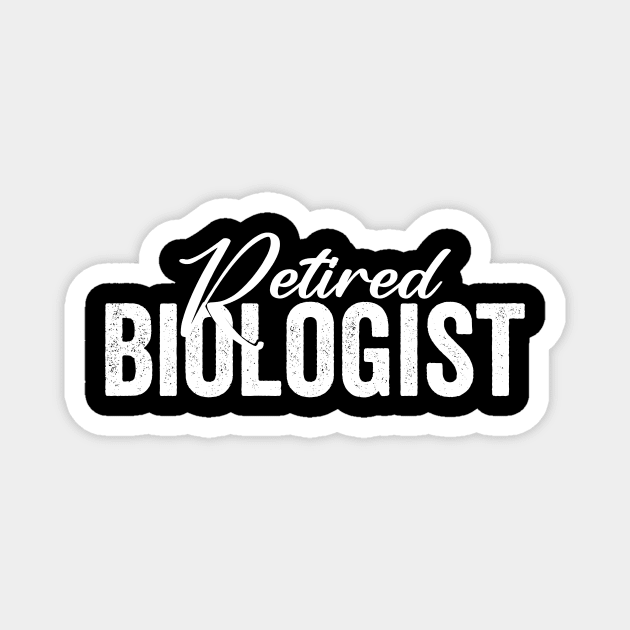 Retired Biologist Magnet by Horisondesignz