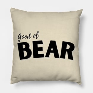 Good Ol' Bear - If you used to be a Bear, a Good Old Bear too, you'll find this critter design perfect! Pillow