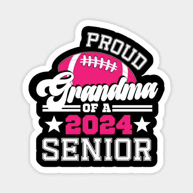 Proud Grandma Of A 2024 Senior Graduate Football Grad Magnet by SecuraArt