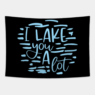 I Lake You A Lot Tapestry