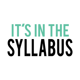 It's In the Syllabus T-Shirt