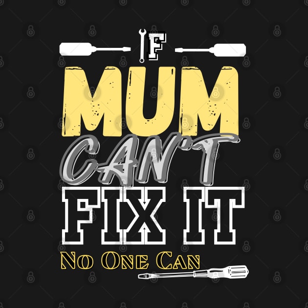 If Mum Can't Fix It, No One Can by Kachanan@BoonyaShop