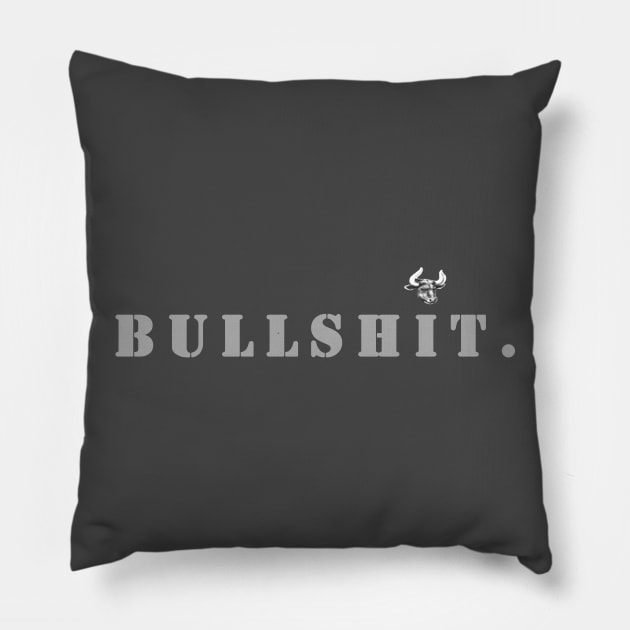 BULLSHIT Pillow by PhoenixDamn