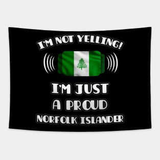 I'm Not Yelling I'm A Proud Norfolk Islander - Gift for Norfolk Islander With Roots From Norfolk Island Tapestry