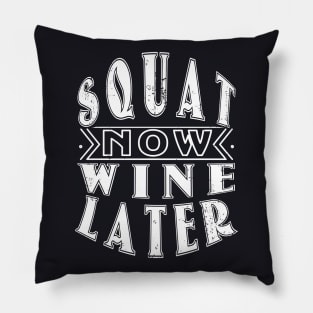 Squat Now Wine Later Pillow