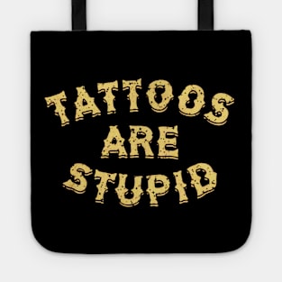 Tattoos Are Stupid Funny Sarcastic Tote