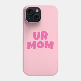 🖕 UR MOM 🖕 Phone Case