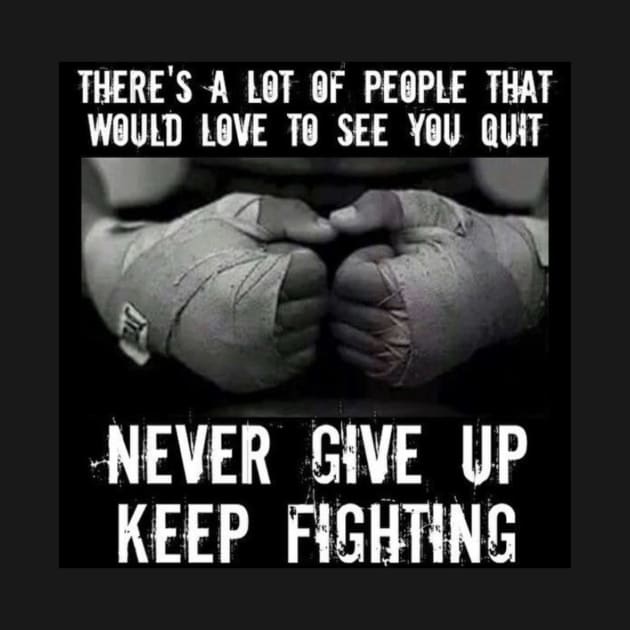 Never give up, keep fighting by TPT98