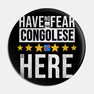 Have No Fear The Congolese Is Here - Gift for Congolese From Democratic Republic Of Congo Pin