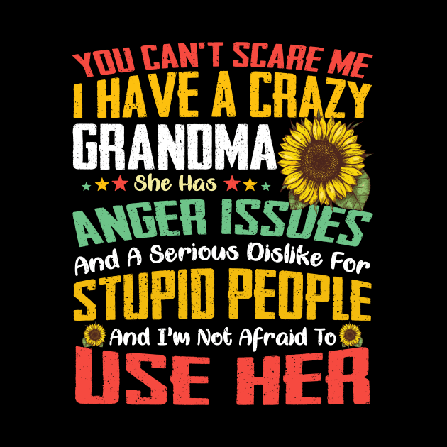 You Can't Scare Me I Have A Crazy Grandma Sunflower by Jenna Lyannion