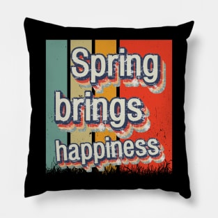 Spring brings happiness Pillow