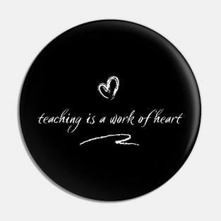 teaching is a work of heart Pin