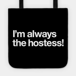 I'm always the hostess! Tote