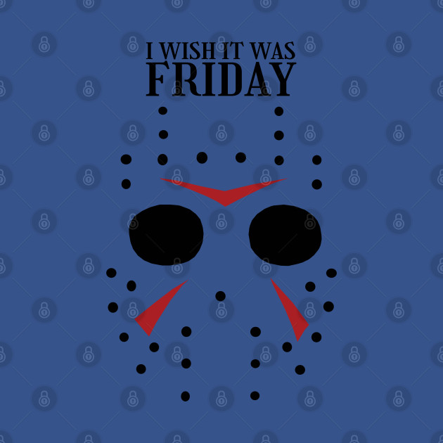 Discover I Wish It Was Friday - Friday 13th Halloween - T-Shirt
