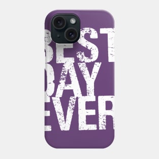 Best Day Ever? Phone Case