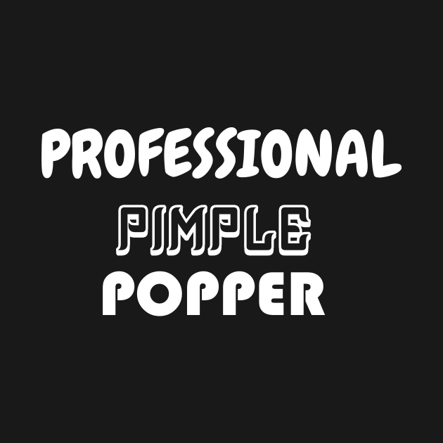 Professional Pimple Popper, Dermatology Student, Dermatologist, Dermatologist Gift, Dermatology Gift Idea by wiixyou