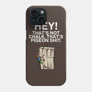 Hey Thats not chalk Thats pigeon shit Phone Case